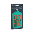 Wander Ware - Luggage Tag- Outta Here (Packaging)