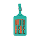 Wander Ware - Luggage Tag- Outta Here