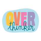 Talking Out of Turn Stickers - Over Thinker