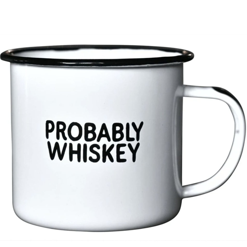 Probably Whiskey | Enamel Coffee Mug | Funny Bar Gift for Whiskey, Bourbon, An