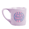 Purple Mug with Printed Text "Let that Shit Go."