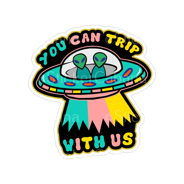 Sticker Cabana You Can Trip with Us Aliens in UFO