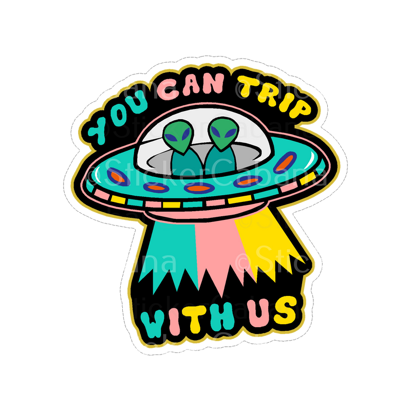 Sticker Cabana You Can Trip with Us Aliens in UFO