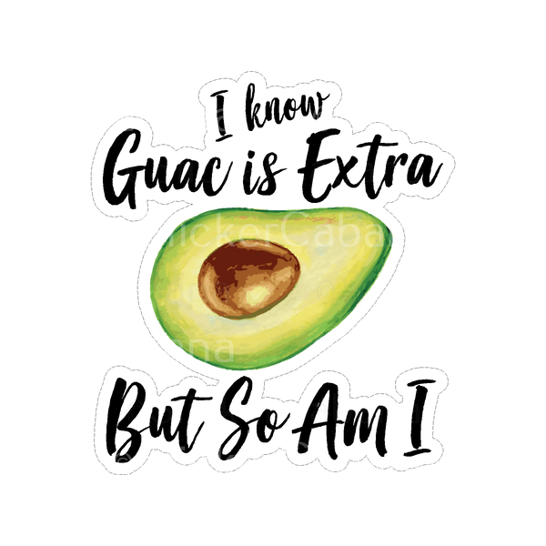 Sticker Cabana BS Guac Is Extra So Am I