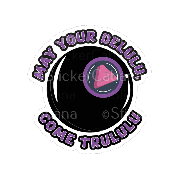 Sticker Cabana May Your Delulu Come Trululu