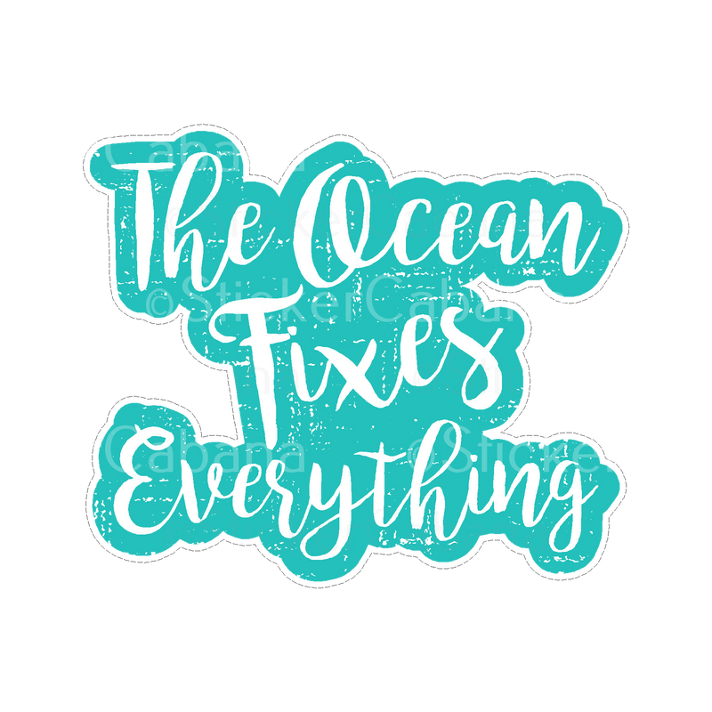 Sticker Cabana The Ocean Fixes Everything