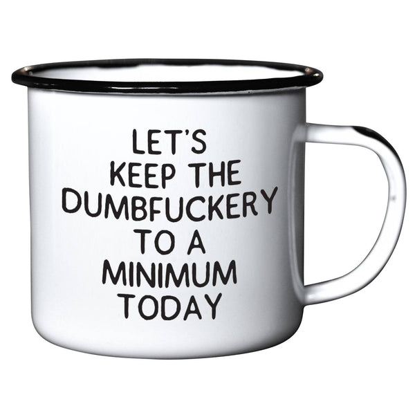 Swag Brewery Let's Keep The Dumbfuckery To A Minimum Today | Enamel Mug