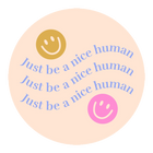 Talking Out of Turn Stickers - Just Be A Nice Human