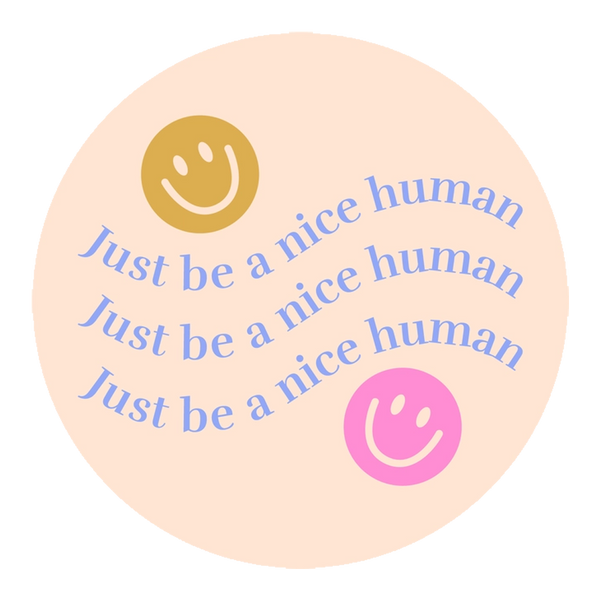 Talking Out of Turn Stickers - Just Be A Nice Human