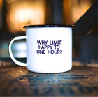 Swag Brewery Why Limit Happy To An Hour Enamel Mug