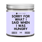 Sorry for what I said when I was hungry Candle -9 oz