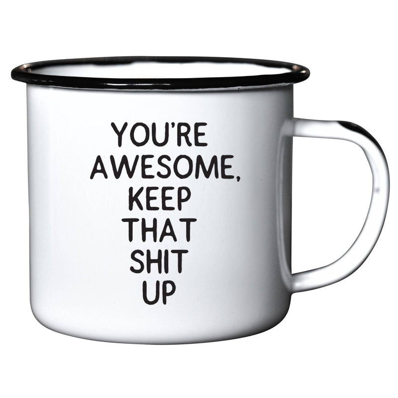 You're Awesome Keep That Shit Up | Enamel Mug